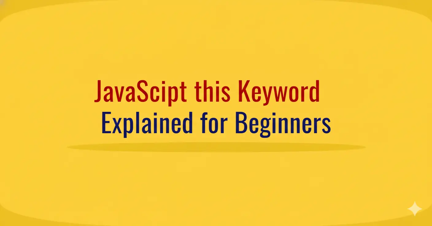 JavaScript this Keyword Explained for Beginners