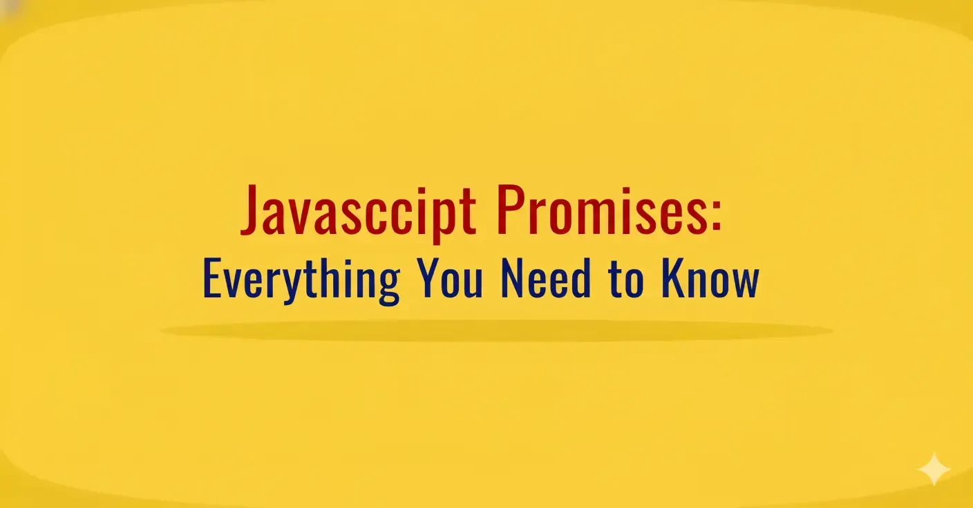 JavaScript Promises: Everything You Need to Know