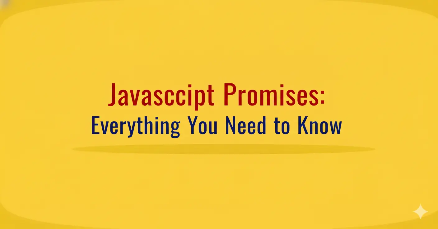 JavaScript Promises: Everything You Need to Know